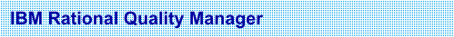 IBM Rational Quality Manager
