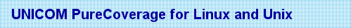 UNICOM PurifyPlus
PureCoverage for Linux and Unix