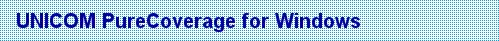 UNICOM PurifyPlus
PureCoverage for Windows